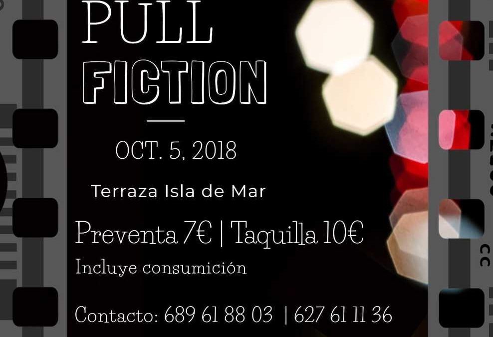 Pull Fiction | 5 OCT 2018 | Terraza Isla De Mar